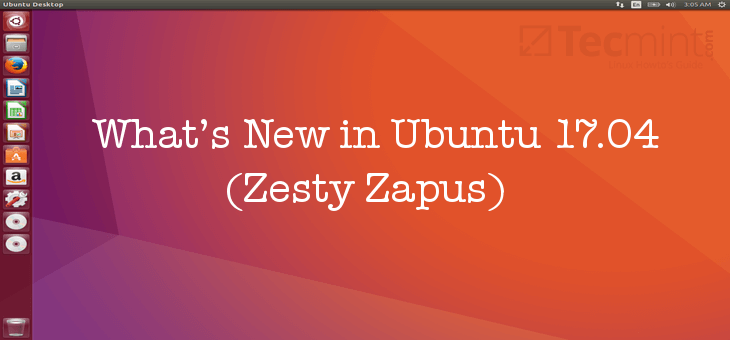 What’s New in Ubuntu 17.04 (Zesty Zapus)