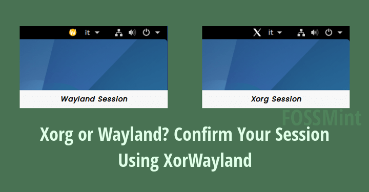 Xorg or Wayland? Confirm Your Session Using XorWayland