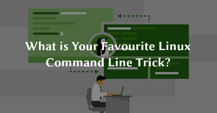 Linux Favourite Command Line Trick