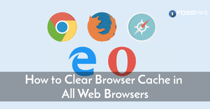 Clear Browser Cache in All Web Browsers