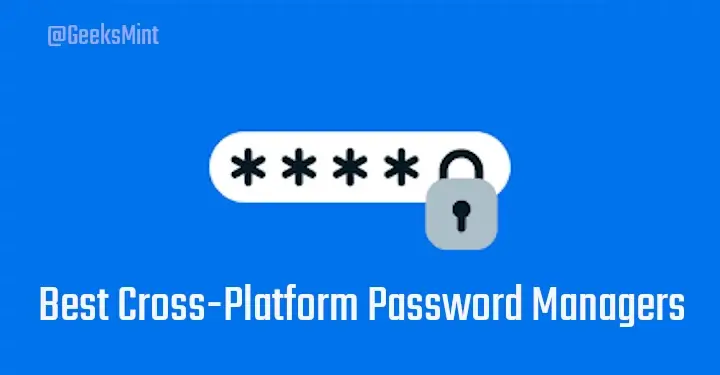 Best Cross-Platform Password Managers